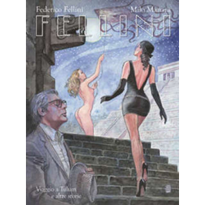 MILO MANARA FELLINI VIAGGIO A TULUM E ALTRE STORIE