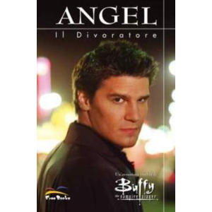 BUFFY THE VAMPIRE SLAYER - ANGEL IL DIVORATORE