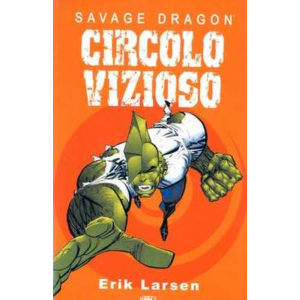 SAVAGE DRAGON: CIRCOLO VIZIOSO