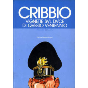 CRIBBIO VIGNETTE SUL DUCE DI QUESTO VENTENNIO