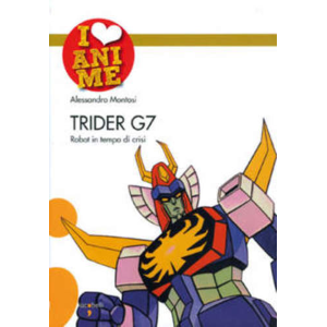 I LOVE ANIME 10 - TRIDER G7