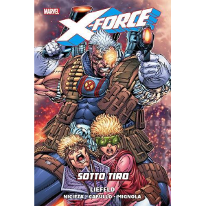 MARVEL HISTORY: X-FORCE - SOTTO TIRO