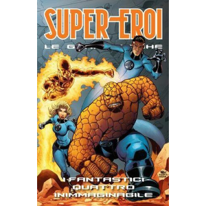 SUPER-EROI LE GRANDI SAGHE 66 I FANTASTICI QUATTRO - INIMMAGINABILE