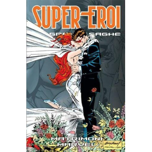 SUPER-EROI LE GRANDI SAGHE 47 MATRIMONI MARVEL