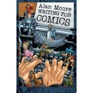 ALAN MOORE - WRITING FOR COMICS