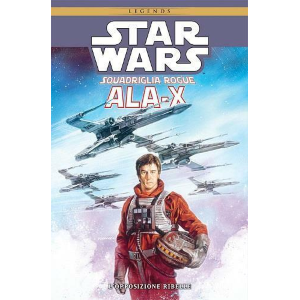 STAR WARS SQUADRIGLIA ROGUE ALA-X L'OPPOSIZIONE RIBELLE