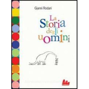 LA STORIA DEGLI UOMINI di GIANNI RODARI - CON UN MONOLOGO DI DARIO FO SUGLI ULTIMI ANNI