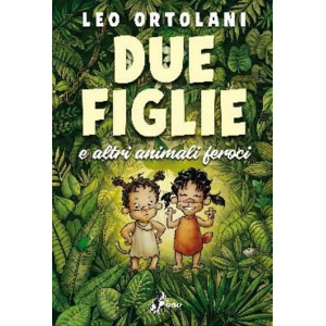 DUE FIGLIE E ALTRI ANIMALI FEROCI