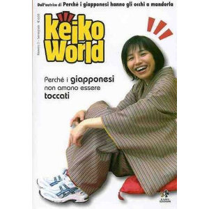 KEIKO WORLD 3 - PERCHE' I GIAPPONESI NON AMANO ESSERE TOCCATI