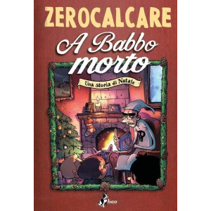 A BABBO MORTO - UNA STORIA DI NATALE - ZEROCALCARE