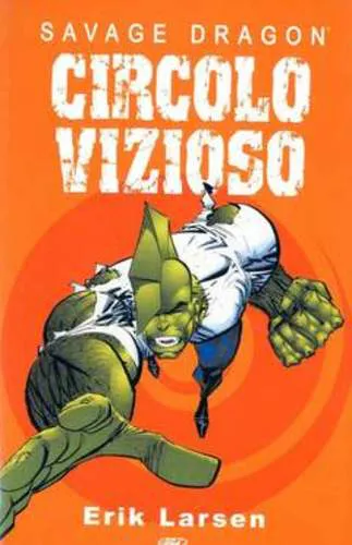 SAVAGE DRAGON: CIRCOLO VIZIOSO
