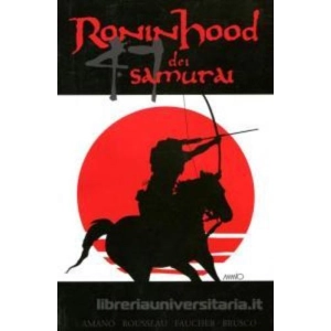RONIN HOOD DEI 47 SAMURAI
