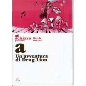 SCHIZZO PRESENTA 01 UN'AVVENTURA DI DRUG LION