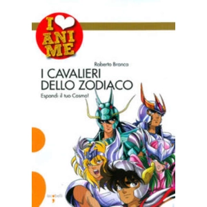 I LOVE ANIME 01 - I CAVALIERI DELLO ZODIACO