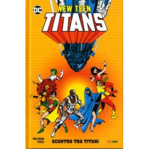 NEW TEEN TITANS WOLFMAN/PEREZ 2 SCONTRO TRA TITANI