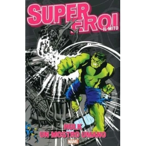 SUPEREROI IL MITO 16 HULK - UN MOSTRO UMANO