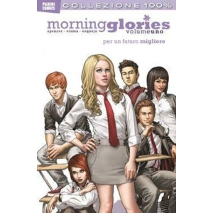 100% PANINI COMICS: MORNING GLORIES 1 PER UN FUTURO MIGLIORE