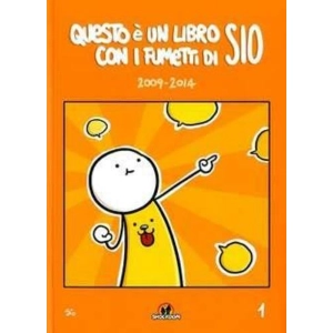 QUESTO E' UN LIBRO CON I FUMETTI DI SIO 2009-2014