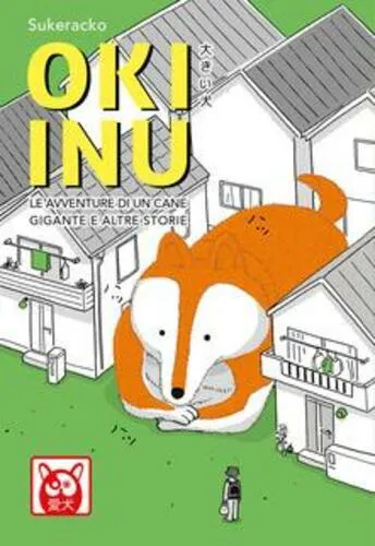 OKI INU - LE AVVENTURE DI UN CANE GIGANTE E ALTRE STORIE