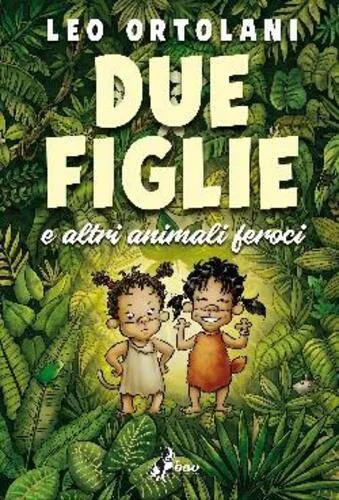 DUE FIGLIE E ALTRI ANIMALI FEROCI