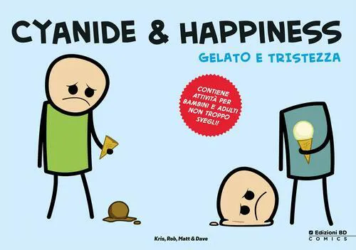 CYANIDE & HAPPINESS - GELATO E TRISTEZZA